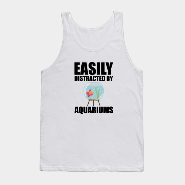 Aquarium - Esily distracted by aquariums Tank Top by KC Happy Shop